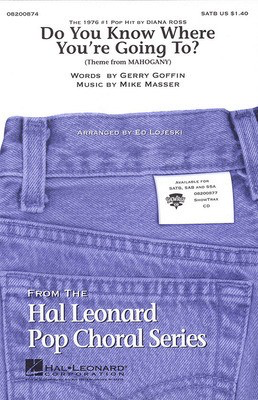 Do You Know Where You're Going To? - (Theme from Mahogany) - Gerry Goffin|Mike Masser - SSA Ed Lojeski Hal Leonard Choral Score Octavo