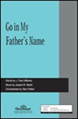 Go in My Father's Name - J. Paul Williams|Joseph M. Martin - SATB Shawnee Press Choral Score Octavo