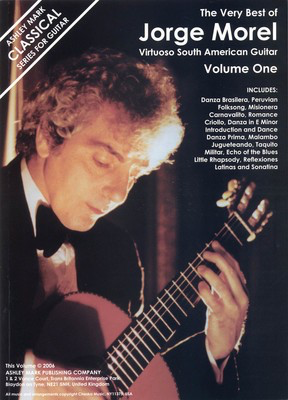 The Very Best of Jorge Morel - Volume 1 - Virtuoso South American Guitar - Jorge Morel - Classical Guitar|Guitar Ashley Mark Publishing Company