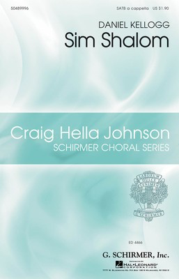 Sim Shalom - Craig Hella Johnson Choral Series - Daniel Kellogg - SATB G. Schirmer, Inc. Choral Score Octavo