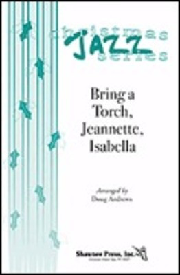 Bring a Torch, Jeannette, Isabella - SATB Doug Andrews Shawnee Press Choral Score Octavo
