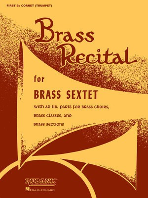 Brass Recital (for Brass Sextet) - First Bb Cornet/Trumpet - Various - Bb Cornet|Trumpet Rubank Publications Brass Sextet