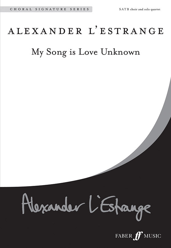 MY SONG IS LOVE UNKNOWN SATB