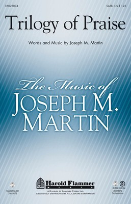 Trilogy of Praise - SATB Joseph M. Martin Shawnee Press Choral Score Octavo
