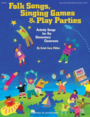 Folk Songs, Singing Games & Play Parties (Collection) - Activity Songs for the Elementary Music Classroom - Cristi Cary Miller - Hal Leonard Teacher Edition Softcover