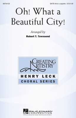 Oh! What a Beautiful City! - SATB divisi Robert Townsend Hal Leonard Choral Score Octavo