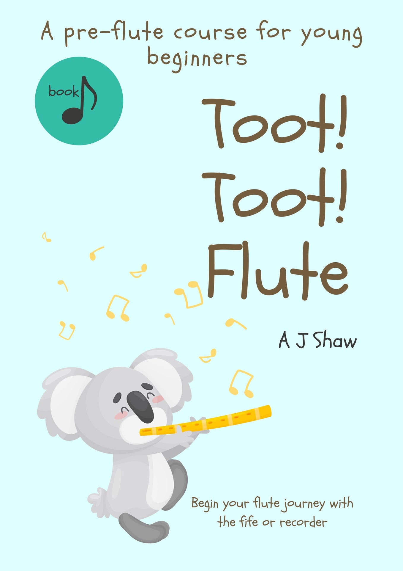 Toot! Toot! Flute - Flute by Shaw Amelia's Music Studio 978-0-646-85486-1