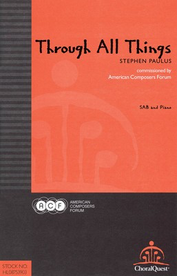 Through All Things - Stephen Paulus - SA(T)B American Composers Forum Choral Score Octavo