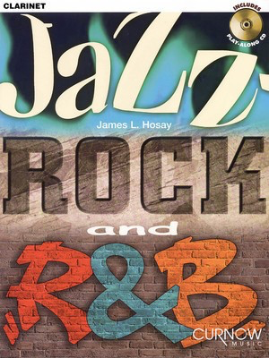 Jazz-Rock and R&B - Clarinet - James L. Hosay - Clarinet Curnow Music /CD