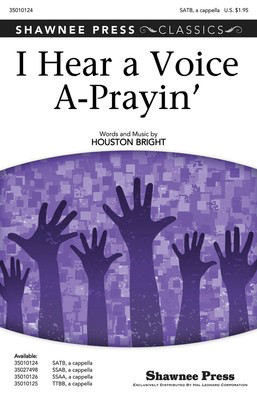 I Hear a Voice A-Prayin' - Houston Bright - SATB Shawnee Press Choral Score Octavo