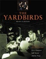 The Yardbirds - The Band that Launched Eric Clapton, Jeff Beck & Jimi Page - Alan Clayson Backbeat Books