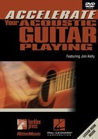 Accelerate Your Acoustic Guitar Playing - featuring Jim Kelly - Guitar Jim Kelly Berklee Press, Rittor Music and Hal Leonard DVD