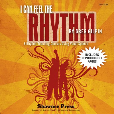 I Can Feel the Rhythm - (8 Rhythm-Teaching Chorals Using Vocal Speech) - Greg Gilpin - Shawnee Press StudioTrax CD CD