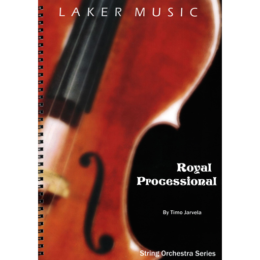 Jarvela - Royal Processional - String Orchestra Grade 2 Score/Parts Laker Music LM016