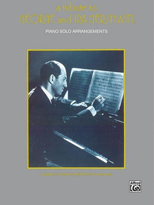 A Tribute to George and Ira Gershwin - George Gershwin|Ira Gershwin - Piano Alfred Music Piano Solo