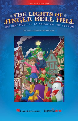 The Lights of Jingle Bell Hill - Holiday Musical to Brighten the Season - John Jacobson|Mac Huff - Hal Leonard
