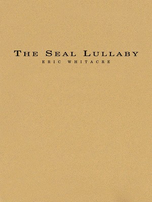 The Seal Lullaby - Eric Whitacre - BCM International Score/Parts