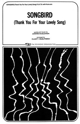Songbird (Thank You for Your Lovely Song) - Loonis McGlohon - SATB Clair T. McElfresh TRO - The Richmond Organization Choral Score Octavo