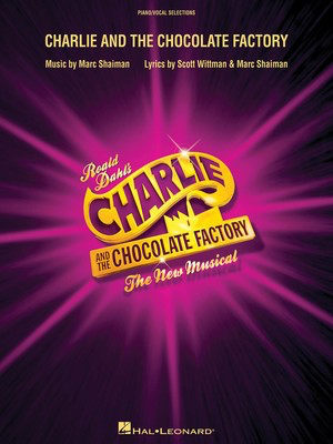 Charlie and the Chocolate Factory - The New Musical (London Edition) - Marc Shaiman - Piano|Vocal Roald Dahl Hal Leonard Vocal Selections