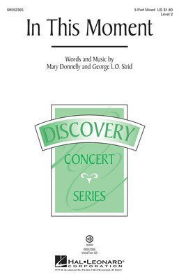 In This Moment - Discovery Level 2 - George L.O. Strid|Mary Donnelly - 3-Part Mixed Hal Leonard Choral Score Octavo