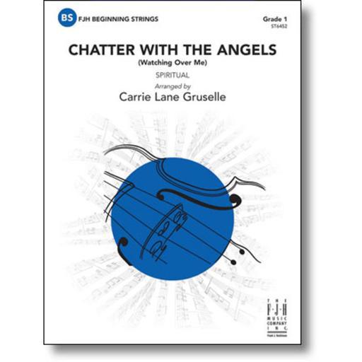Chatter with the Angels (Watching Over Me) - String Orchestra Grade 1 Score/Parts arranged by Gruselle FJH ST6452