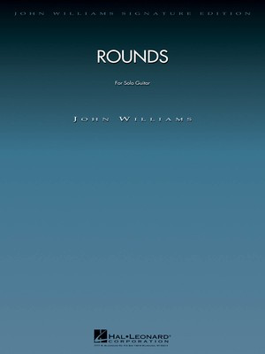 Rounds - for Solo Guitar - John Williams - Guitar Hal Leonard