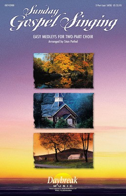 Sunday Gospel Singing - 2-Part (opt. SATB) - Stan Pethel Daybreak Music Choral Score Octavo