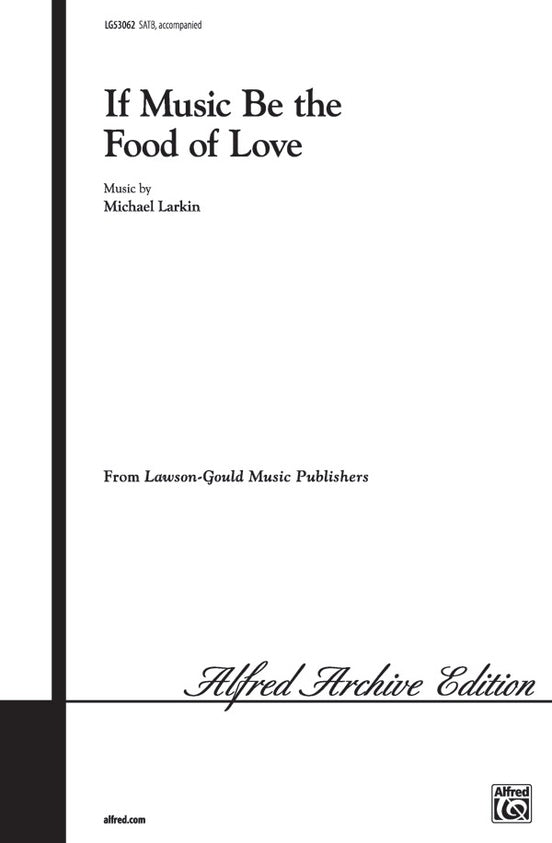 If Music Be the Food of Love - Michael Larkin – SATB Choral Octavo (Digital Download)