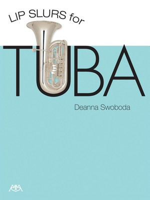 Lip Slurs for Tuba - Tuba Deanna Swoboda Meredith Music