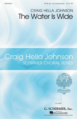 The Water Is Wide - Craig Hella Johnson Choral Series - SATB divisi Craig Hella Johnson G. Schirmer, Inc. Octavo