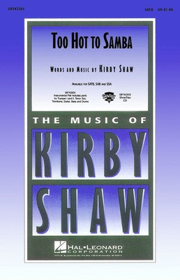 Too Hot to Samba - Kirby Shaw - SATB Hal Leonard Choral Score Octavo