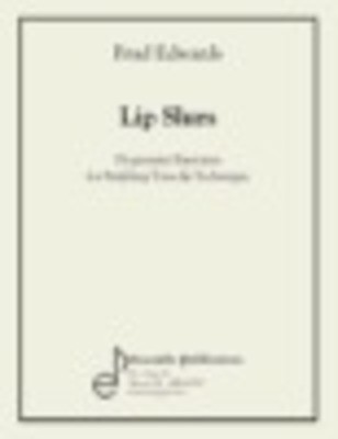 Lip Slurs - Progressive Exercises for Building Tone & Technique - Brad Edwards - Trombone Ensemble Publications