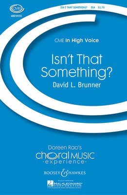 Isn't That Something? - CME In High Voice - David Brunner - SSA Boosey & Hawkes Octavo