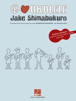 Jake Shimabukuro - Peace Love Ukulele - Ukulele Hal Leonard