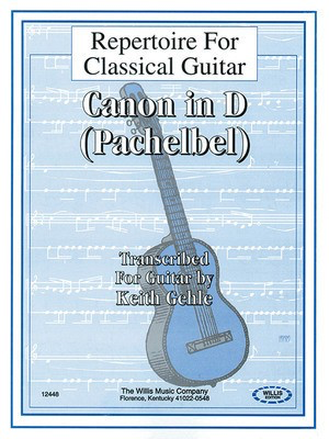 Canon in D - Repertoire for Classical Guitar - Johann Pachelbel - Classical Guitar|Guitar Keith Gehle Willis Music Guitar Solo