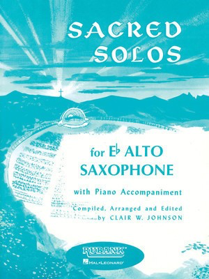 Sacred Solos - Alto Sax and Piano - Various - Alto Saxophone Clair W. Johnson Rubank Publications