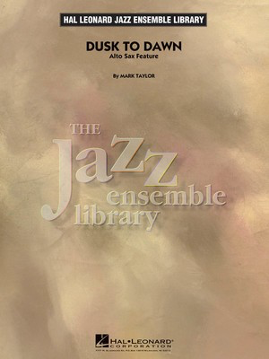 Dusk to Dawn (Solo Alto Sax Feature) - Score & Parts - Mark Taylor - Hal Leonard Score/Parts