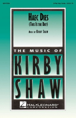 Haec Dies - (This Is the Day) - Kirby Shaw - 2-Part Traditional Latin Text Hal Leonard Choral Score Octavo