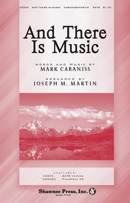 And There Is Music - Mark Cabaniss - SATB Joseph M. Martin Shawnee Press Choral Score Octavo