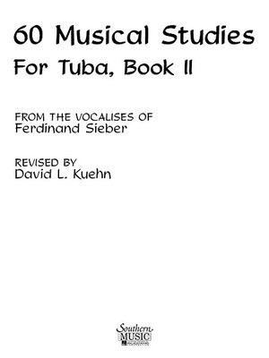 60 Musical Studies, Book 2 - Tuba Methods/Studies - Ferdinand Sieber|Giuseppe Concone - Tuba David Kuehn Southern Music Co.