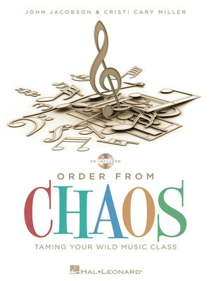 Order From Chaos - Taming the Wild Music Class - Cristi Cary Miller|John Jacobson - Hal Leonard Enhanced CD Softcover/CD
