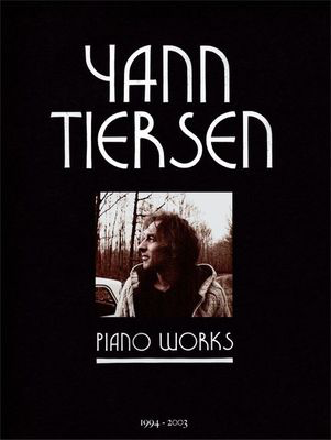 Yann Tiersen Piano Works 1994 - 2003