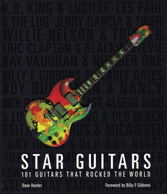 Star Guitars - 100 Guitars That Rocked the World - Dave Hunter Voyageur Press Hardcover