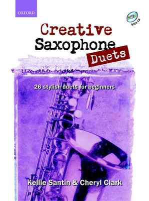 Creative Saxophone Duets + CD - 26 stylish duets for beginners - Cheryl Clark|Kellie Santin - Saxophone Oxford University Press Saxophone Duet /CD