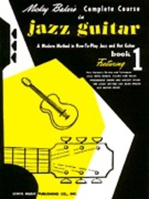 Mickey Baker's Complete Course in Jazz Guitar - Book 1 - Guitar Mickey Baker Ashley Publications Inc.