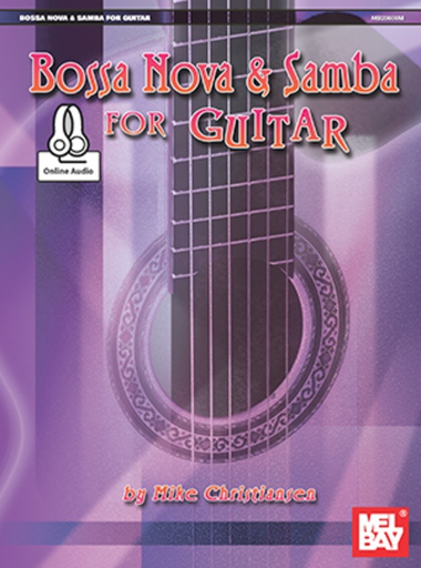 Bossa Nova And Samba for Guitar Bk/Oa - Mike Christiansen - Mel Bay Publications
