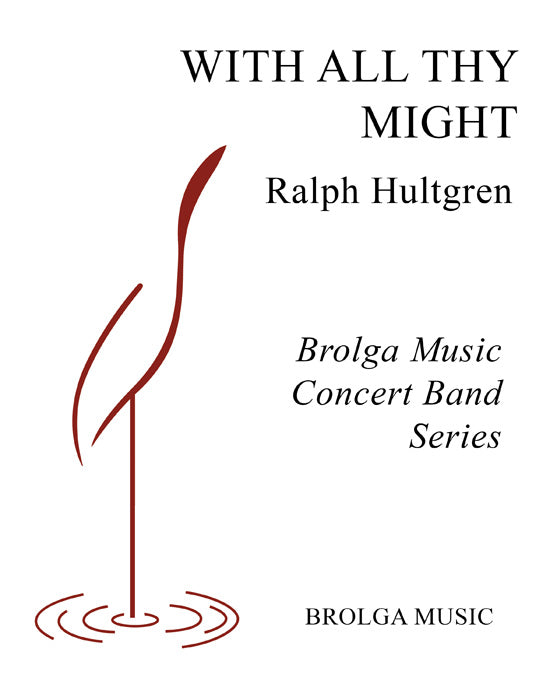 Hultgren - With All thy Might - Concert Band grade 2 Brolga Music Publishing