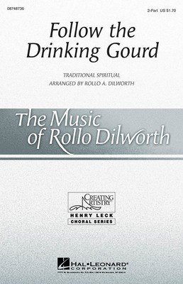 Follow the Drinking Gourd - Traditional Spiritual - 2-Part Rollo Dilworth Hal Leonard Choral Score Octavo