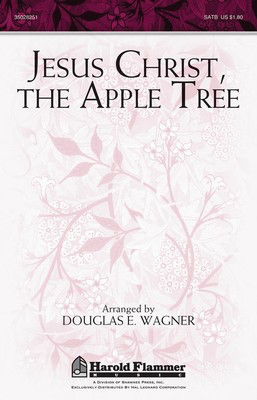Jesus Christ, the Apple Tree - SATB Douglas E. Wagner Shawnee Press Choral Score Octavo