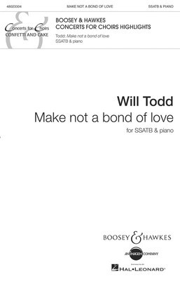 Make Not A Bond of Love - for SSATB & Piano - Will Todd - SSATB Boosey & Hawkes Octavo
